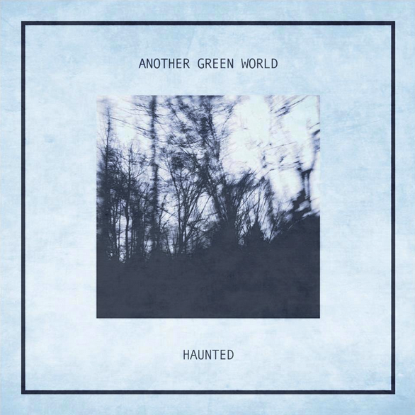 ANOTHER GREEN WORLD - HAUNTED